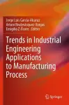 Trends in Industrial Engineering Applications to Manufacturing Process cover