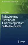 Biolaw: Origins, Doctrine and Juridical Applications on the Biosciences cover