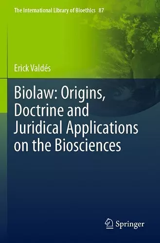 Biolaw: Origins, Doctrine and Juridical Applications on the Biosciences cover