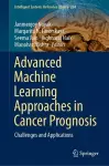 Advanced Machine Learning Approaches in Cancer Prognosis cover
