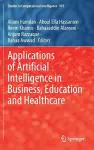 Applications of Artificial Intelligence in Business, Education and Healthcare cover