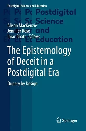 The Epistemology of Deceit in a Postdigital Era cover