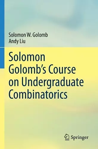 Solomon Golomb’s Course on Undergraduate Combinatorics cover