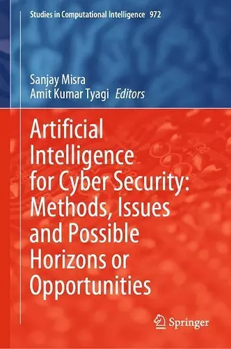 Artificial Intelligence for Cyber Security: Methods, Issues and Possible Horizons or Opportunities cover