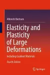 Elasticity and Plasticity of Large Deformations cover