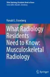 What Radiology Residents Need to Know: Musculoskeletal Radiology cover