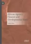 African Agency, Finance and Developmental States cover