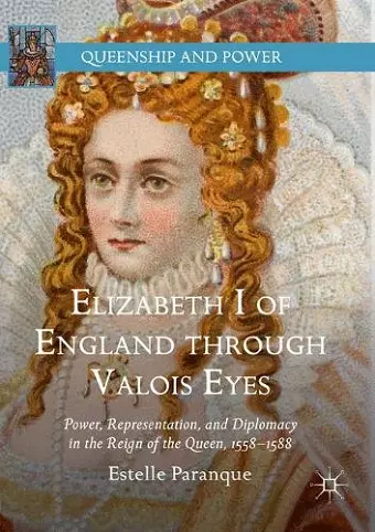 Elizabeth I of England through Valois Eyes cover