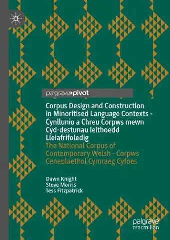 Corpus Design and Construction in Minoritised Language Contexts - Cynllunio a Chreu Corpws mewn Cyd-destunau Ieithoedd Lleiafrifoledig cover
