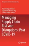 Managing Supply Chain Risk and Disruptions: Post COVID-19 cover