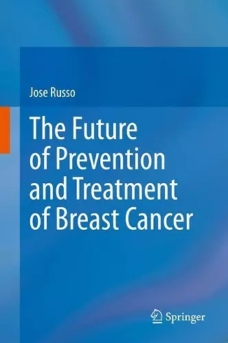 The Future of Prevention and Treatment of Breast Cancer cover