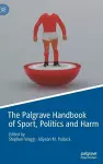 The Palgrave Handbook of Sport, Politics and Harm cover