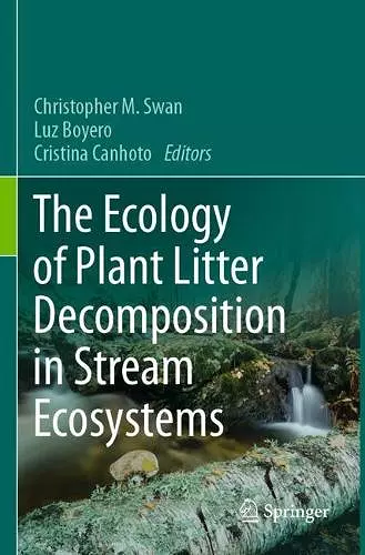 The Ecology of Plant Litter Decomposition in Stream Ecosystems cover