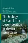 The Ecology of Plant Litter Decomposition in Stream Ecosystems cover