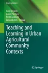 Teaching and Learning in Urban Agricultural Community Contexts cover