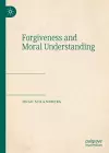 Forgiveness and Moral Understanding cover