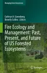 Fire Ecology and Management: Past, Present, and Future of US Forested Ecosystems cover