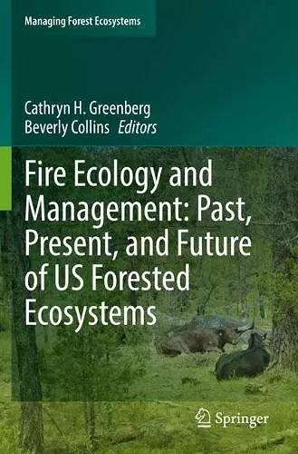 Fire Ecology and Management: Past, Present, and Future of US Forested Ecosystems cover