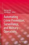 Automating Crime Prevention, Surveillance, and Military Operations cover