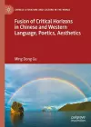 Fusion of Critical Horizons in Chinese and Western Language, Poetics, Aesthetics cover