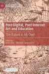 Post-Digital, Post-Internet Art and Education cover