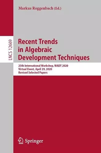 Recent Trends in Algebraic Development Techniques cover