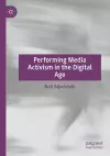 Performing Media Activism in the Digital Age cover