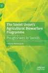 The Soviet Union’s Agricultural Biowarfare Programme cover