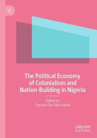 The Political Economy of Colonialism and Nation-Building in Nigeria cover