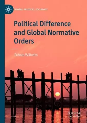 Political Difference and Global Normative Orders cover