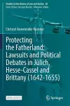 Protecting the Fatherland: Lawsuits and Political Debates in Jülich, Hesse-Cassel and Brittany (1642-1655) cover