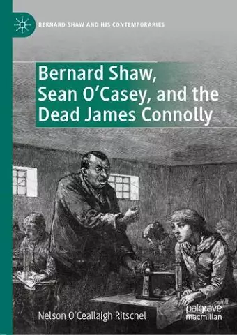 Bernard Shaw, Sean O’Casey, and the Dead James Connolly cover