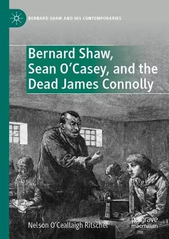 Bernard Shaw, Sean O’Casey, and the Dead James Connolly cover