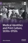 Medical Identities and Print Culture, 1830s–1910s cover