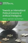 Towards an International Political Economy of Artificial Intelligence cover