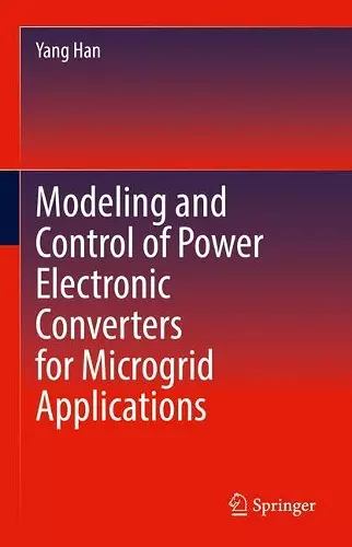 Modeling and Control of Power Electronic Converters for Microgrid Applications cover