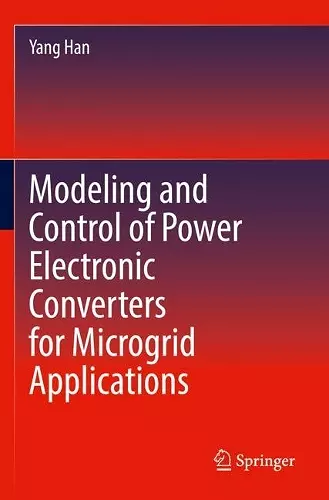 Modeling and Control of Power Electronic Converters for Microgrid Applications cover