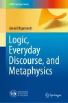 Logic, Everyday Discourse, and Metaphysics cover