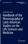 Handbook of the Historiography of Latin American Studies on the Life Sciences and Medicine cover