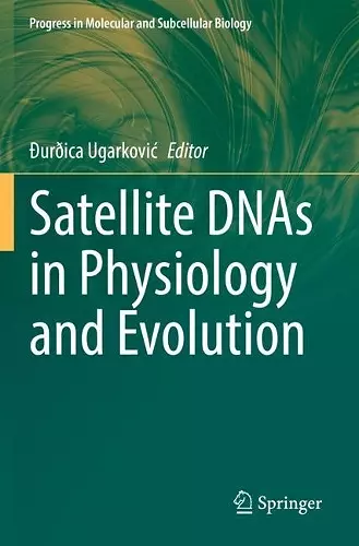 Satellite DNAs in Physiology and Evolution cover