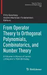 From Operator Theory to Orthogonal Polynomials, Combinatorics, and Number Theory cover