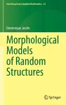 Morphological Models of Random Structures cover