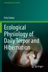 Ecological Physiology of Daily Torpor and Hibernation cover