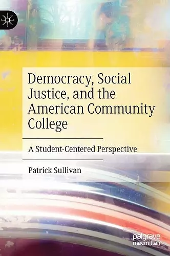 Democracy, Social Justice, and the American Community College cover