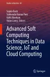 Advanced Soft Computing Techniques in Data Science, IoT and Cloud Computing cover