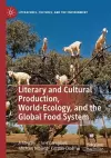 Literary and Cultural Production, World-Ecology, and the Global Food System cover