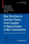 New Directions in Function Theory: From Complex to Hypercomplex to Non-Commutative cover