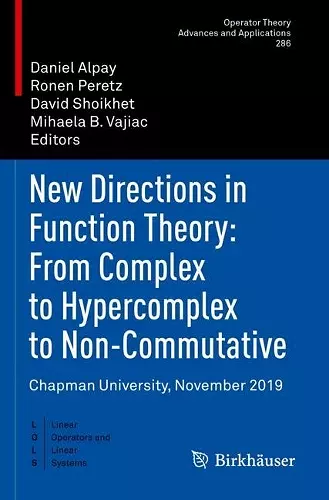 New Directions in Function Theory: From Complex to Hypercomplex to Non-Commutative cover