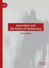 Journalism and the Future of Democracy cover