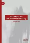 Journalism and the Future of Democracy cover